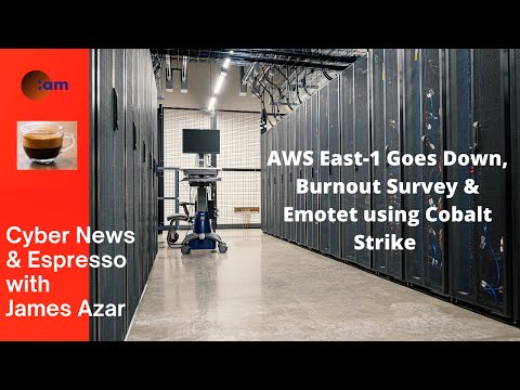 Cyber News Dec 8th, 21 - AWS goes down, Burnout and Emotet Drops Cobalt Strike