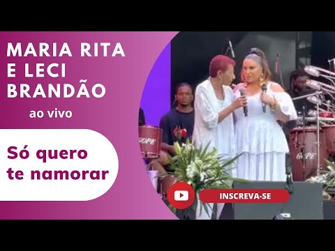 Maria Rita & Leci Brandão - Só quero te namorar