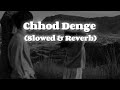 Chhod Denge - Parampara Tandon Slowed and Reverb Lofi Songs