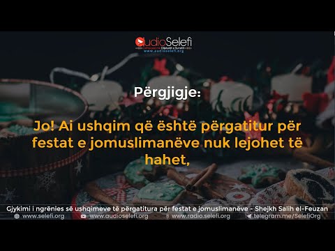 Gjykimi i ngrënies së ushqimeve të përgatitura për festat e jomuslimanëve - Shejkh Salih el-Feuzan