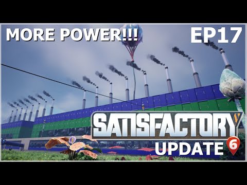 Satisfactory Update 6 Ep 17 : More Power!!!