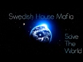 Swedish House Mafia: Save The World Tonight + ...