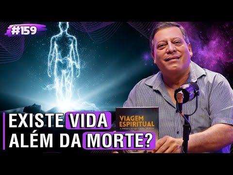WAGNER BORGES - O QUE ACONTECE APÓS A MORTE? #159