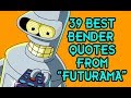 39 Best Bender Quotes From "Futurama" - Next of Ken 39 Best Bender Quotes From "Futurama"