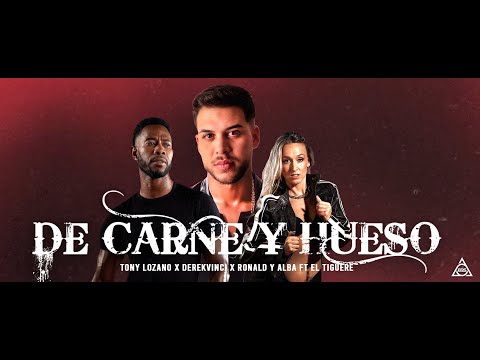 De Carne y Hueso - Tony Lozano x DerekVinci x Ronald y Alba ft El tiguere