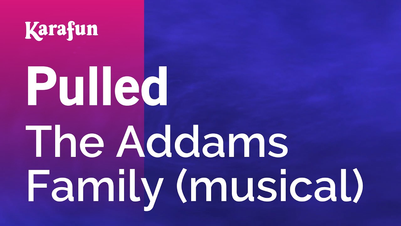 Pulled - The Addams Family (musical) | Karaoke Version | KaraFun