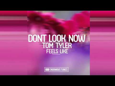 Dont Look Now feat. Tom Tyler - Feels Like (Calippo Radio Mix)