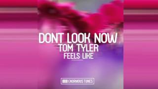 Dont Look Now feat. Tom Tyler - Feels Like (Calippo Radio Mix)