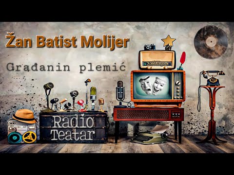 Žan Batist Poklen Molijer - Građanin plemić (radio drama, радио драма)