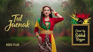 Download lagu TUL JAENAK - Koes Plus | Cover Reggae Version mp3