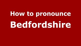 How to pronounce Bedfordshire