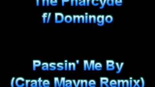 The Pharcyde f/ Domingo - Passin Me By (Crate Mayne Remix)