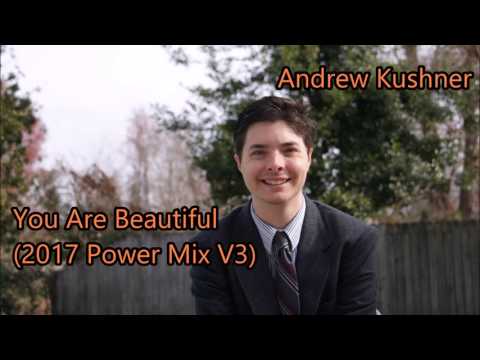 Andrew Kushner - You Are Beautiful (2017 Power Mix V3)