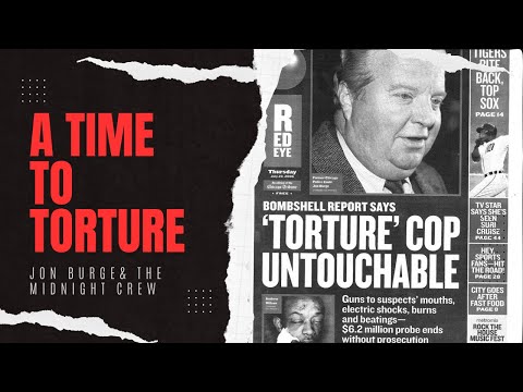 A TIME TO TORTURE: JON BURGE AND THE MIDNIGHT CREW: PART 1
