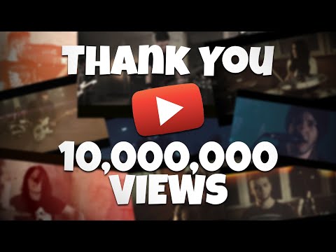 10 Million Views - THANK YOU!