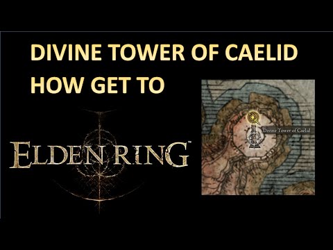 Elden Ring - Divine Tower of Caelid - How get to