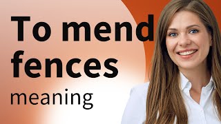 Understanding To Mend Fences: A Guide to English Idioms