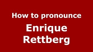 How to pronounce Enrique Rettberg