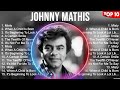 Johnny Mathis Greatest Hits Full Album ️ Full Album ️ Top 10 Hits Of All Time