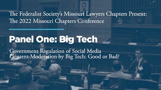 Click to play: Panel One: Big Tech: Government Regulation of Social Media Content Moderation by Big Tech: Good or Bad?