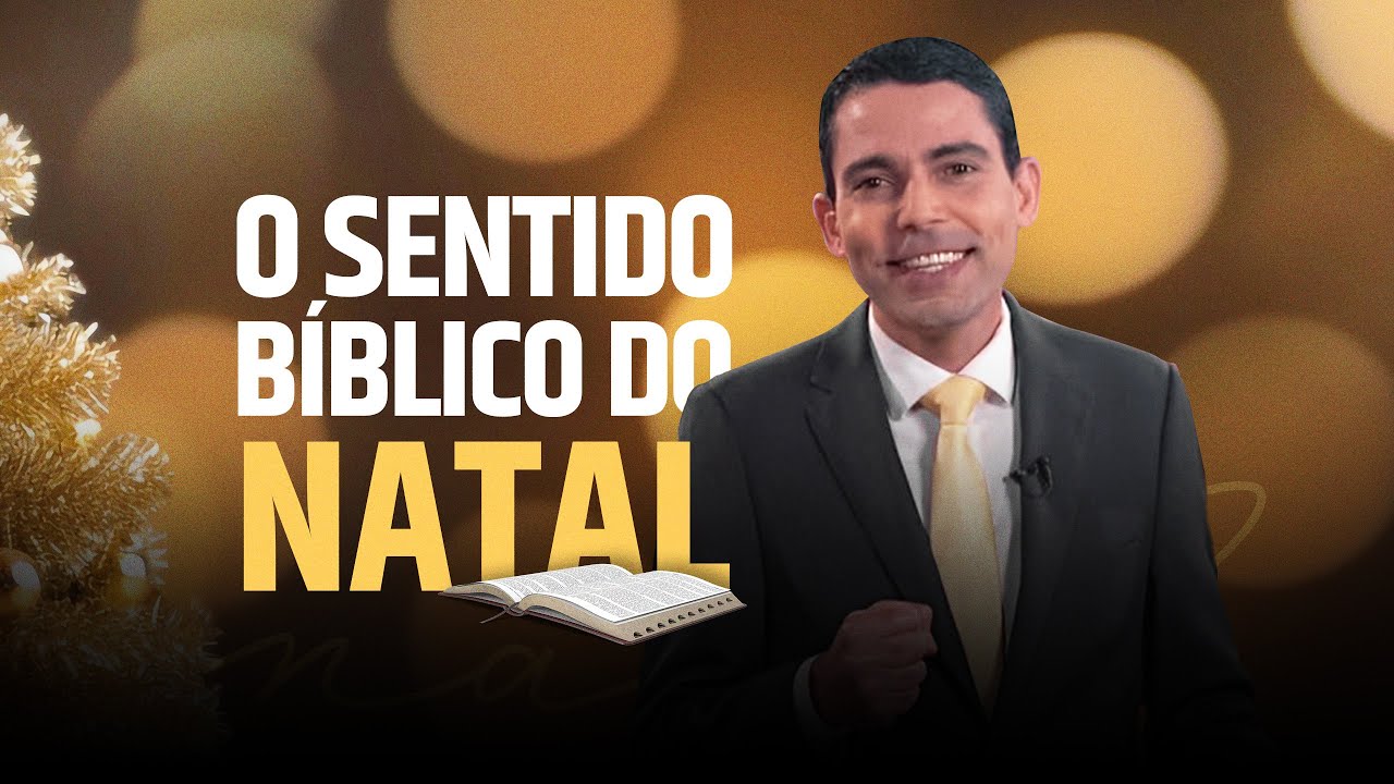 O SENTIDO BÍBLICO DO NATAL - Pr. Josanan Alves