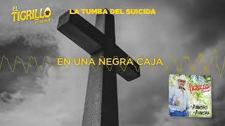 EL TIGRILLO PALMA -      Lyrics La Tumba Del Suicida