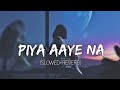 Piya Aaye Na  (Slowed and Reverb) Song #aashiqui 2 #song (@Lyrice245)