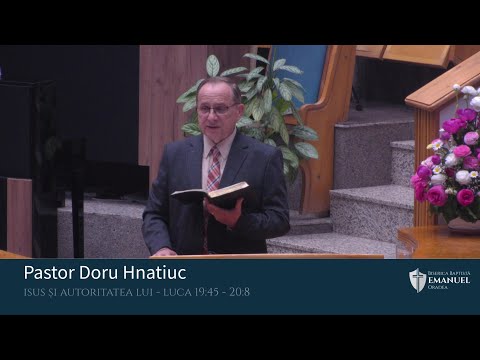 28.04.24 PM | D. Frățilă ,,Isus și casa Lui" | D. Hnatiuc ,,Isus și autoritatea Lui" Luca 19:45-20:8