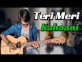 Teri Meri Kahaani Guitar Tabs (100% Accurate) Arijit Singh | Crimson Guitar