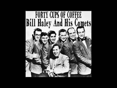 FORTY CUPS OF COFFEE BILL HALEY & THE COMETS (DES)