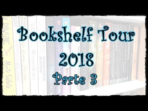 Bookshelf Tour 2018: Parte 3 | VEDA #20 | Um Livro e Só