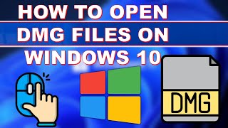 How to Open DMG Files on Windows 10 | Step-by-Step Guide