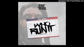Fat Trel - Who Run It