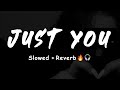 JUST YOU Simar Dorraha Slowed Reverb