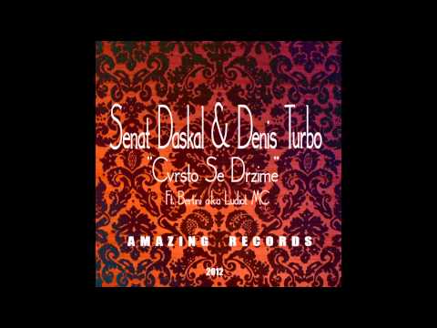 Senat Daskal & Denis Turbo - Cvrsto Se Drzime [Ft. Bertini a.k.a Ludiot MC]²º¹²