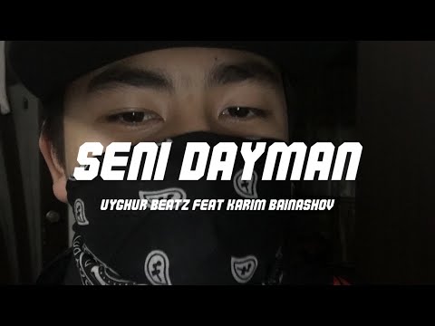 Seni Dayman - Uyghur Beatz feat. Karim Bainashov (Original Audio)