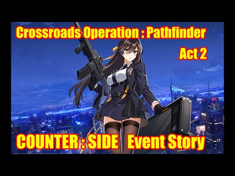 Counter Side | Event Story | Crossroads Operation Pathfinder Act 2