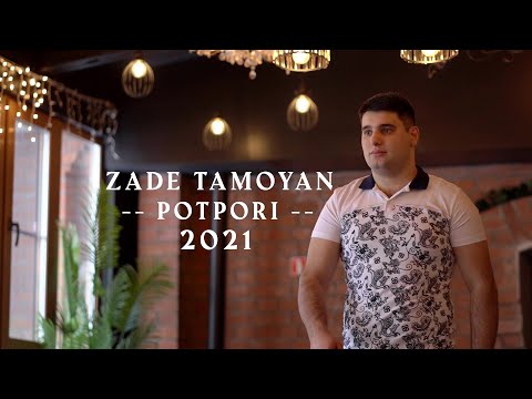 ZADE TAMOYAN -- POTPORI -- / Official Clip 2021 /