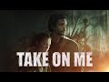 The Last Of Us Take On Me Epic Version High Quality