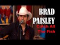 BRAD PAISLEY - Catch All The Fish