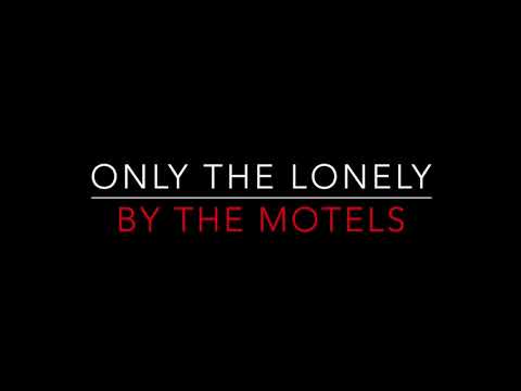 THE MOTELS - ONLY THE LONELY (1982) LYRICS