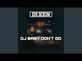 DJ Baby Don't Go DJ Baby Don't Go