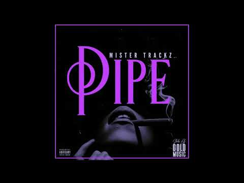 PIPE  MISTER TRACKZ  Prod by MR. TRACKZ  Audio￼