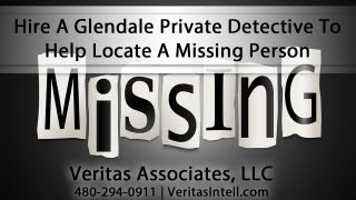 preview picture of video 'Hire A Glendale Private Detective From Veritas Associates To Help Locate A Missing Person'