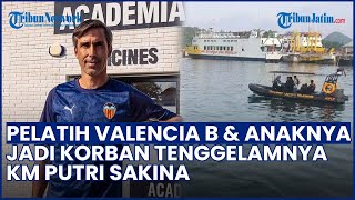 Kronologi Kapal KM Putri Sakina Tenggelam di Labuan Bajo, Pelatih Valencia B & Anaknya Jadi Korban