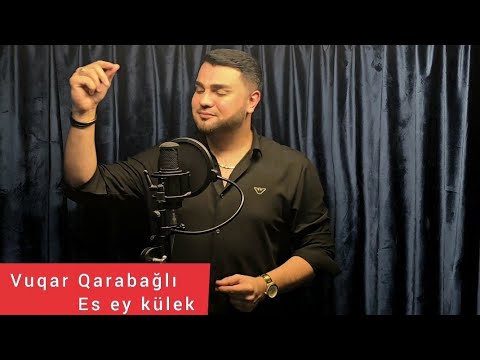 Vuqar Qarabagli - Es Ey Külek