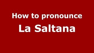How to pronounce La Saltana