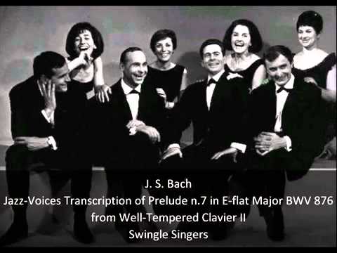 J  S  Bach Swingle Singers   Jazz Voices Transcription of Prelude n 7 in E flat major BWV 876