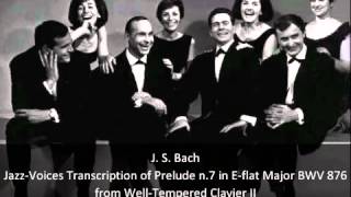 J  S  Bach Swingle Singers   Jazz Voices Transcription of Prelude n 7 in E flat major BWV 876