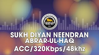 Download lagu Sukh Diyan Neendran - Abrar-ul-Haq mp3 Download lagu Sukh Diyan Neendran - Abrar-ul-Haq mp3